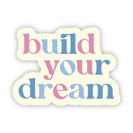 "Build Your Dream" Sticker